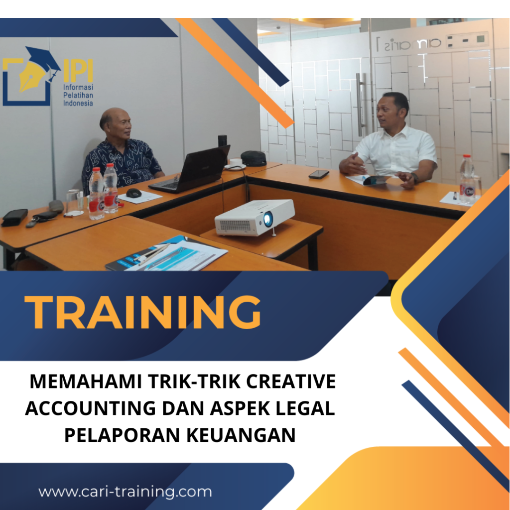 TRAINING MEMAHAMI TRIK-TRIK CREATIVE ACCOUNTING DAN ASPEK LEGAL PELAPORAN KEUANGAN