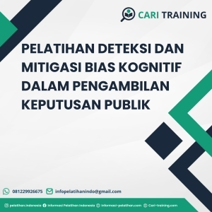 PELATIHAN DETEKSI DAN MITIGASI BIAS KOGNITIF DALAM PENGAMBILAN KEPUTUSAN PUBLIK