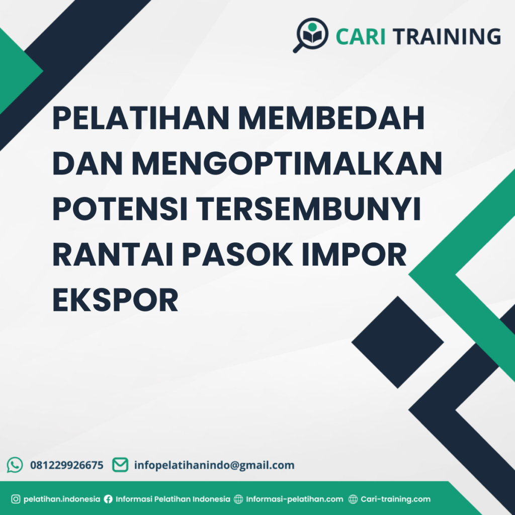 PELATIHAN MEMBEDAH DAN MENGOPTIMALKAN POTENSI TERSEMBUNYI RANTAI PASOK IMPOR EKSPOR