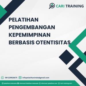 PELATIHAN PENGEMBANGAN KEPEMIMPINAN BERBASIS OTENTISITAS