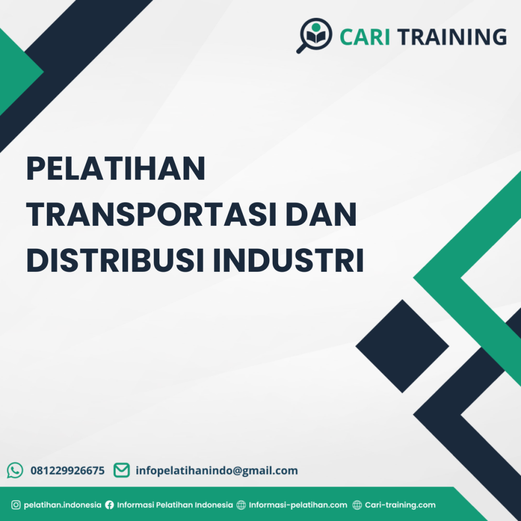 PELATIHAN TRANSPORTASI DAN DISTRIBUSI INDUSTRI