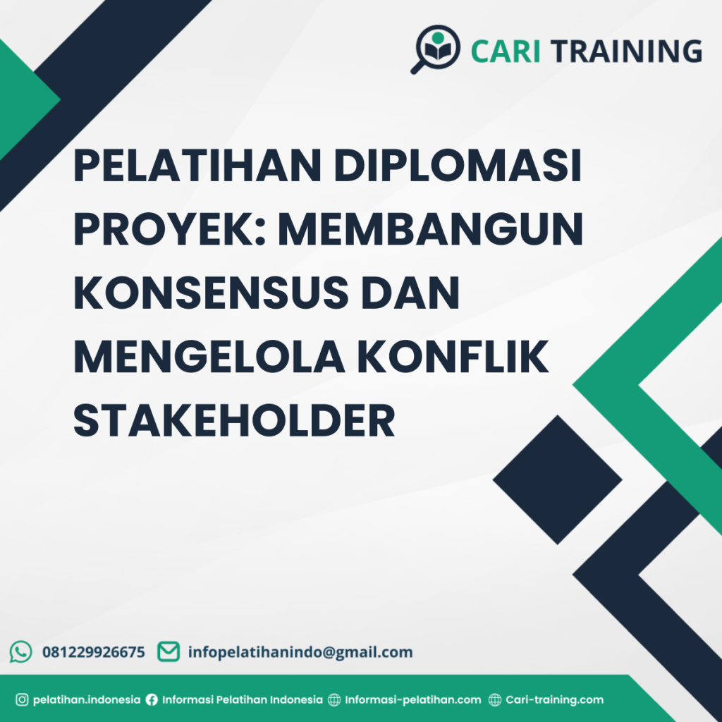 PELATIHAN DIPLOMASI PROYEK: MEMBANGUN KONSENSUS DAN MENGELOLA KONFLIK STAKEHOLDER