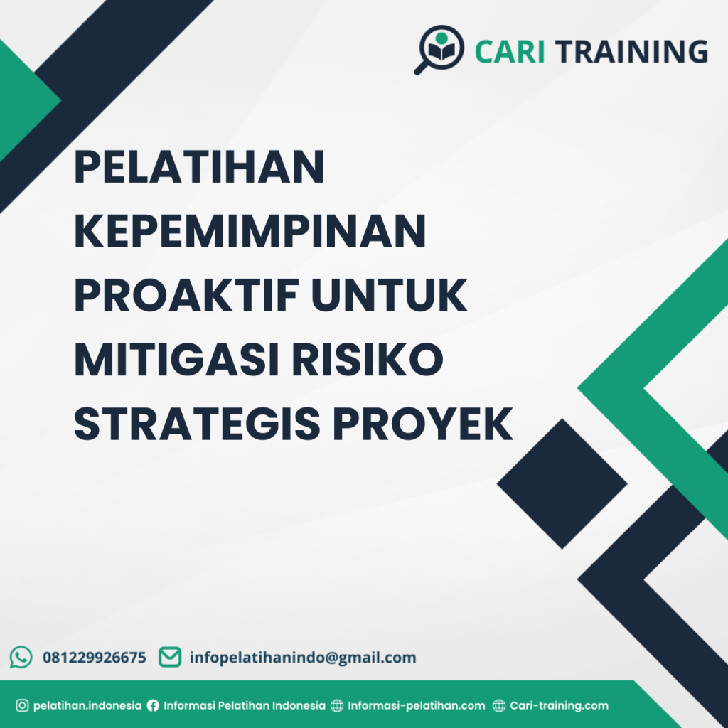 PELATIHAN KEPEMIMPINAN PROAKTIF UNTUK MITIGASI RISIKO STRATEGIS PROYEK