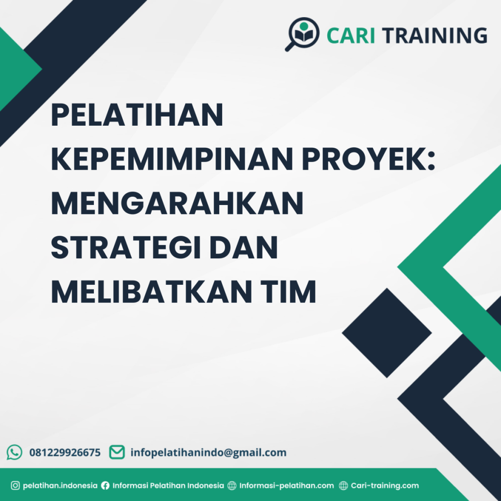 PELATIHAN KEPEMIMPINAN PROYEK: MENGARAHKAN STRATEGI DAN MELIBATKAN TIM