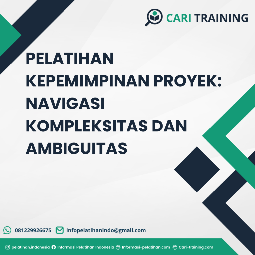 PELATIHAN KEPEMIMPINAN PROYEK: NAVIGASI KOMPLEKSITAS DAN AMBIGUITAS
