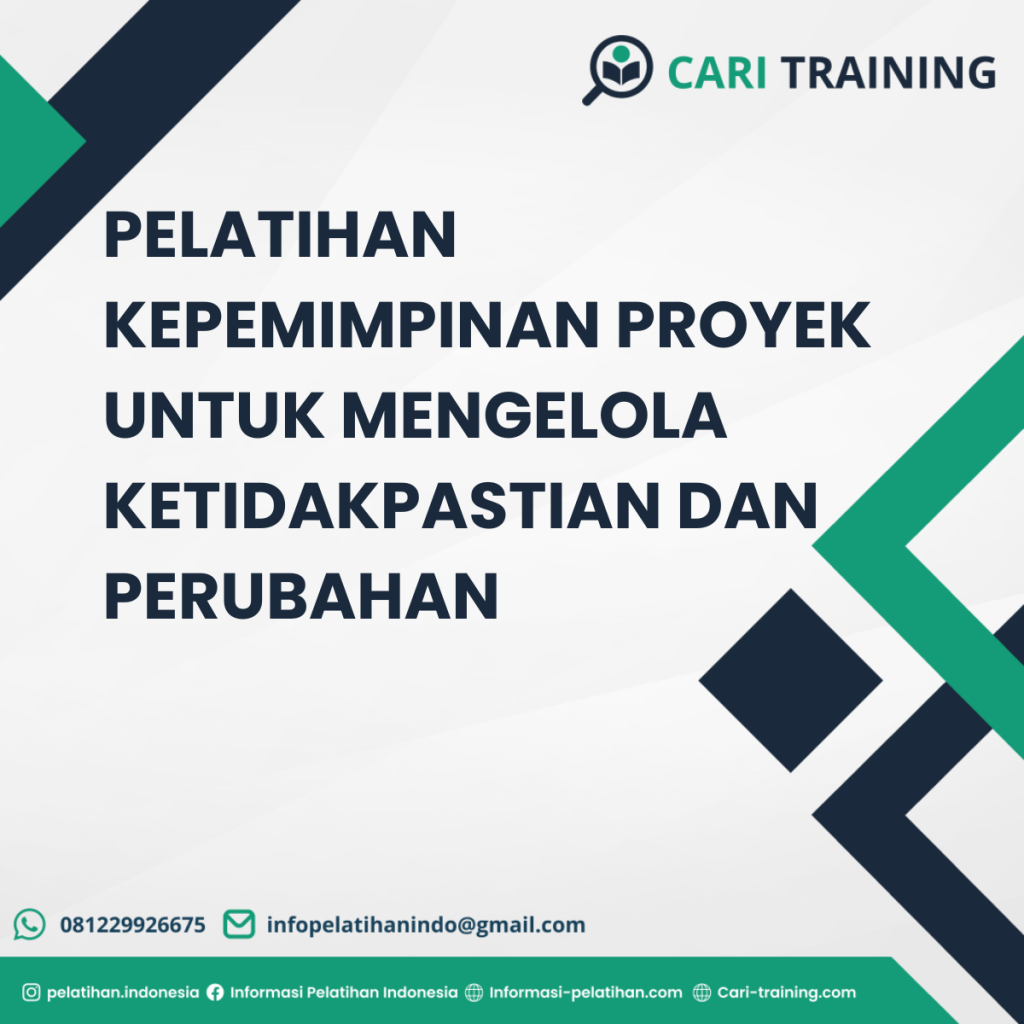 PELATIHAN KEPEMIMPINAN PROYEK UNTUK MENGELOLA KETIDAKPASTIAN DAN PERUBAHAN
