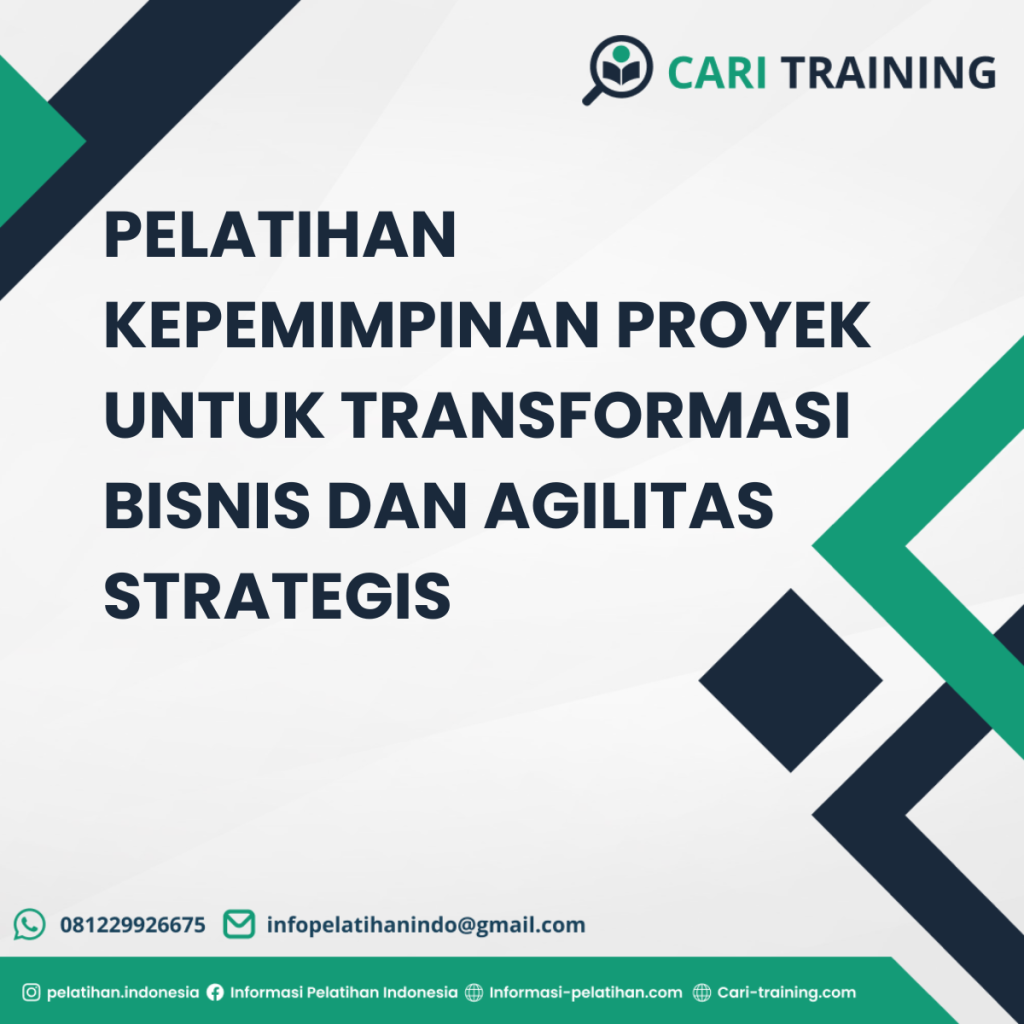 PELATIHAN KEPEMIMPINAN PROYEK UNTUK TRANSFORMASI BISNIS DAN AGILITAS STRATEGIS