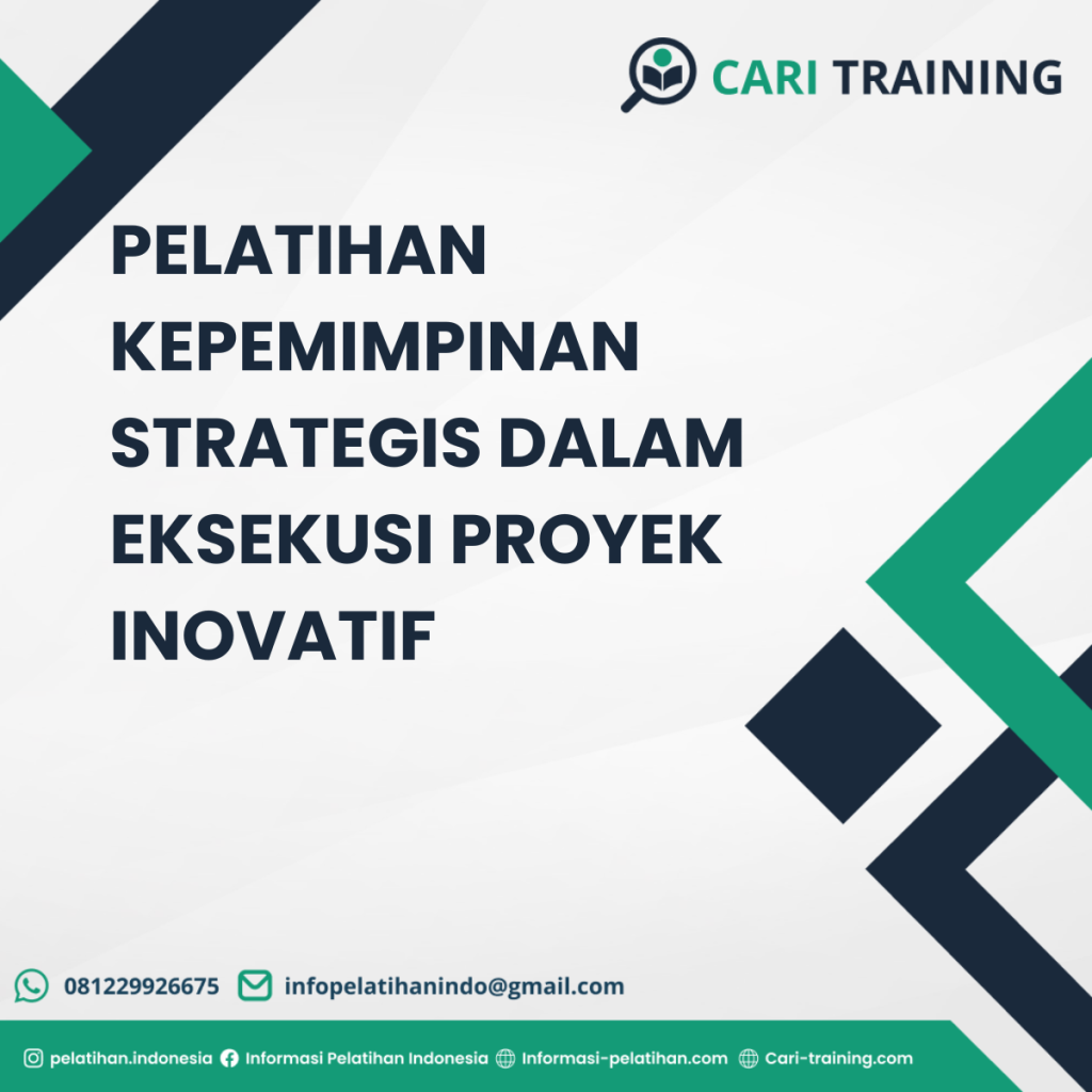 PELATIHAN KEPEMIMPINAN STRATEGIS DALAM EKSEKUSI PROYEK INOVATIF