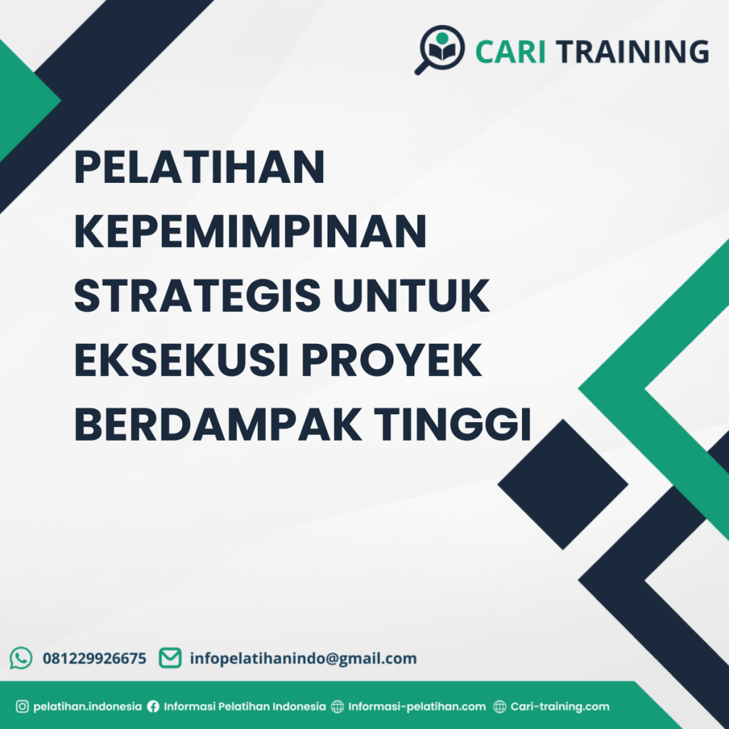 PELATIHAN KEPEMIMPINAN STRATEGIS UNTUK EKSEKUSI PROYEK BERDAMPAK TINGGI