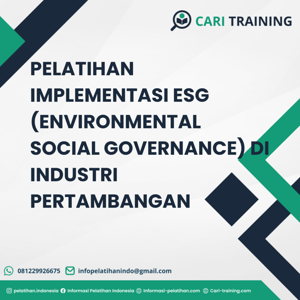 PELATIHAN IMPLEMENTASI ESG (ENVIRONMENTAL SOCIAL GOVERNANCE) DI INDUSTRI PERTAMBANGAN