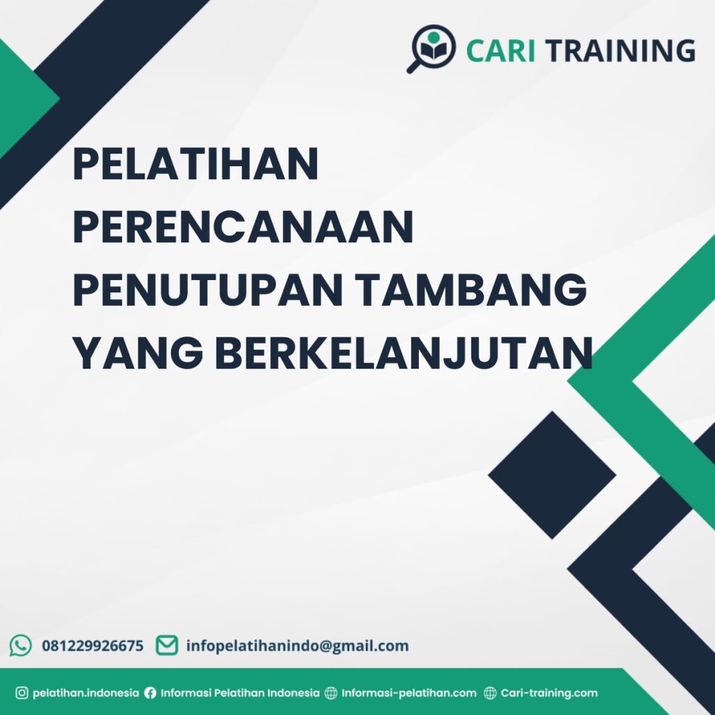 PELATIHAN PERENCANAAN PENUTUPAN TAMBANG YANG BERKELANJUTAN