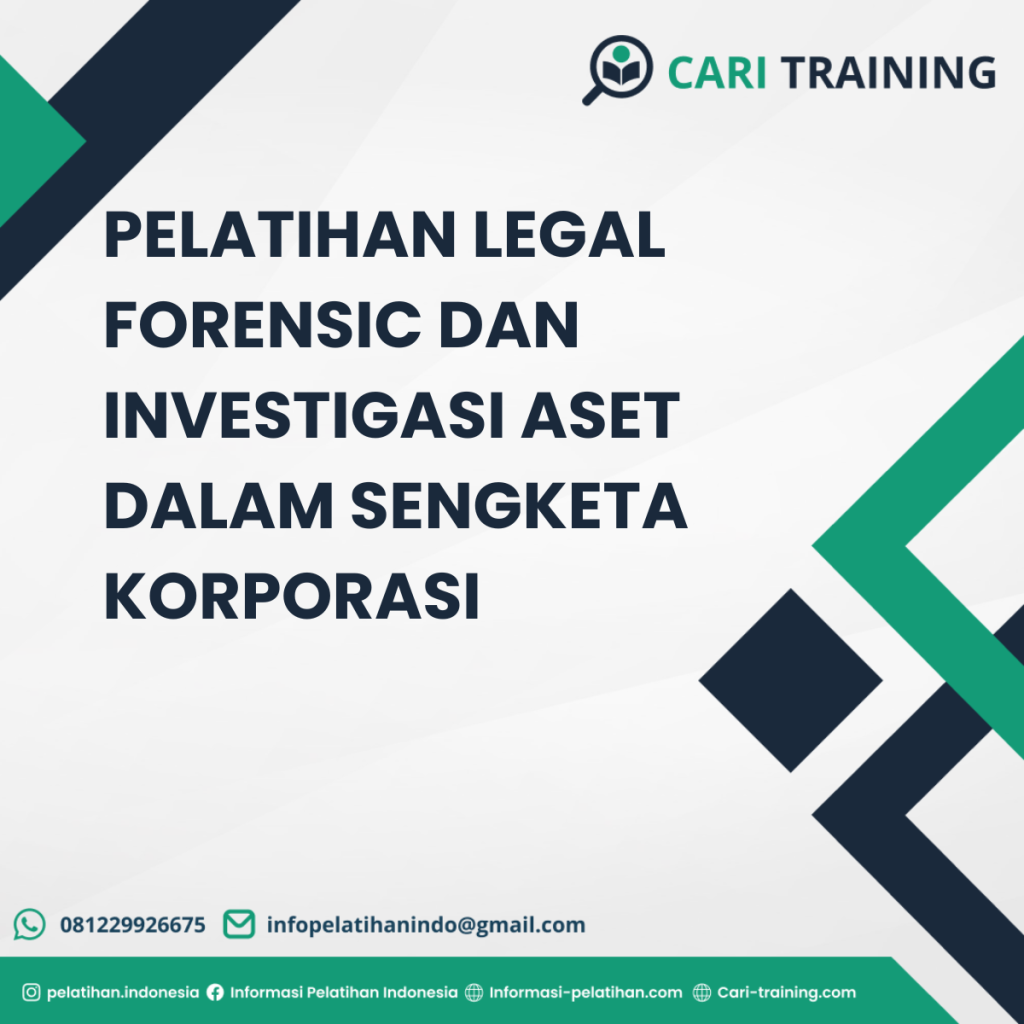 PELATIHAN LEGAL FORENSIC DAN INVESTIGASI ASET DALAM SENGKETA KORPORASI