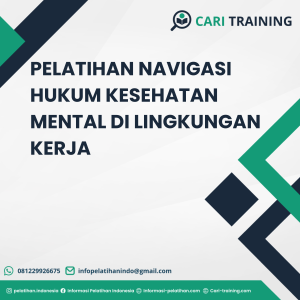 PELATIHAN NAVIGASI HUKUM KESEHATAN MENTAL DI LINGKUNGAN KERJA