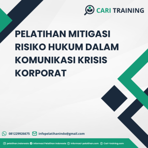 PELATIHAN MITIGASI RISIKO HUKUM DALAM KOMUNIKASI KRISIS KORPORAT