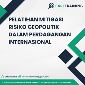 PELATIHAN MITIGASI RISIKO GEOPOLITIK DALAM PERDAGANGAN INTERNASIONAL