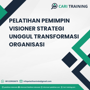 PELATIHAN PEMIMPIN VISIONER STRATEGI UNGGUL TRANSFORMASI ORGANISASI