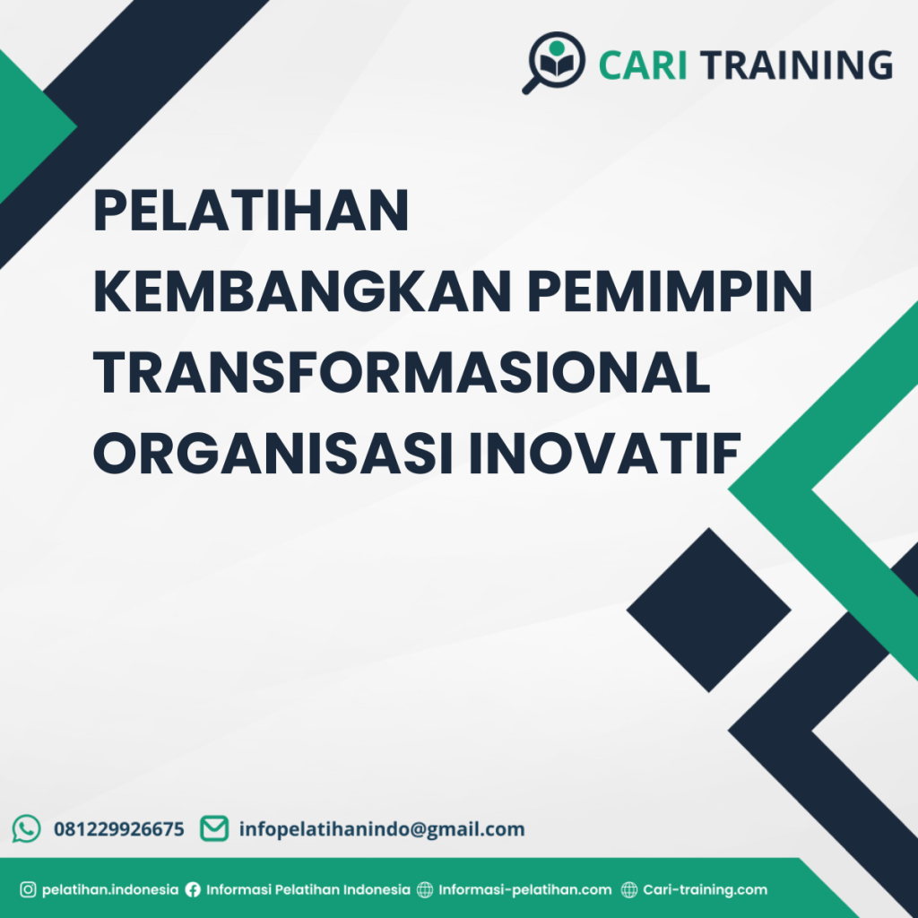 PELATIHAN KEMBANGKAN PEMIMPIN TRANSFORMASIONAL ORGANISASI INOVATIF