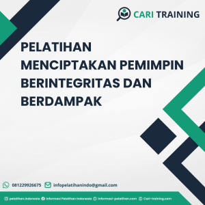 PELATIHAN MENCIPTAKAN PEMIMPIN BERINTEGRITAS DAN BERDAMPAK