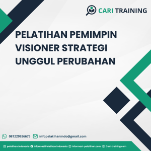 PELATIHAN PEMIMPIN VISIONER STRATEGI UNGGUL PERUBAHAN