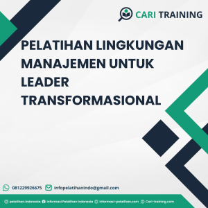 PELATIHAN LINGKUNGAN MANAJEMEN UNTUK LEADER TRANSFORMASIONAL