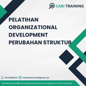 PELATIHAN ORGANIZATIONAL DEVELOPMENT PERUBAHAN STRUKTUR
